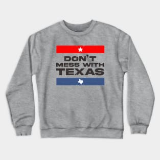 Dont mess with Texas Crewneck Sweatshirt